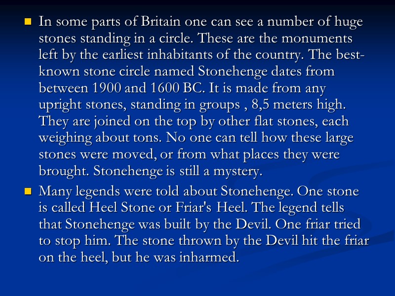 In some parts of Britain one can see a number of huge stones standing